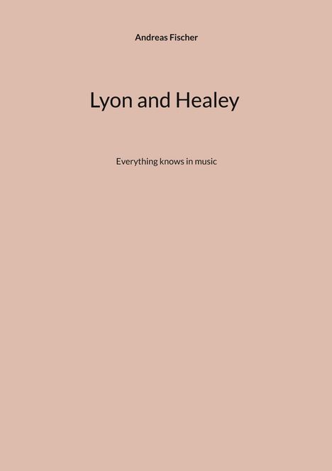 Text auf rosa Hintergrund: „Andreas Fischer“, „Lyon and Healey“, „Everything knows in music“.