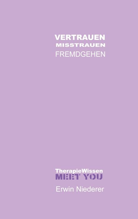 "VERTRAUEN MISSTRAUEN FREMDGEHEN", "TherapieWissen MEET YOU", "Erwin Niederer"; violetter Hintergrund.
