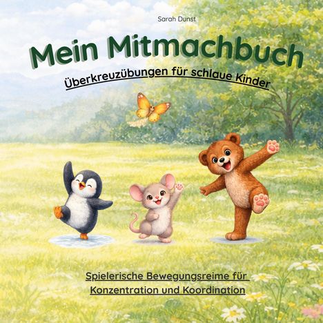 Buchtitel: "Mein Mitmachbuch: Überkreuzübungen für schlaue Kinder." Illustration: Pinguin, Maus, Bär auf Wiese, Schmetterling fliegt.