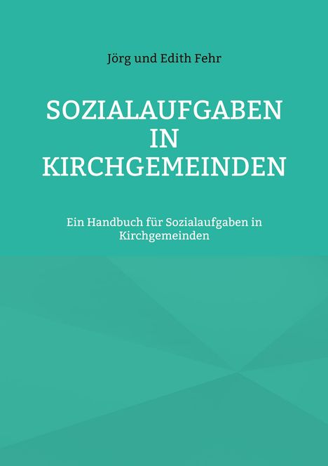 Text: "Jörg und Edith Fehr. SOZIALAUFGABEN IN KIRCHGEMEINDEN. Ein Handbuch für Sozialaufgaben in Kirchengemeinden." Türkises Design.