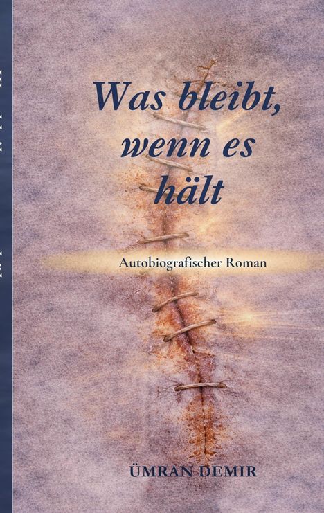 „Was bleibt, wenn es hält“, autobiografischer Roman, Ümran Demir; Cover zeigt eine Naht auf texturierter Oberfläche.