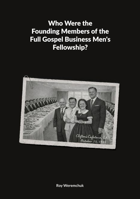 Text: "Who Were the Founding Members of the Full Gospel Business Men's Fellowship?" Schwarz-weiß Foto mit Personen.