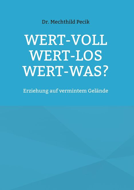 Titel: "Wert-voll Wert-los Wert-was?" Untertitel: "Erziehung auf vermintem Gelände". Blauer Hintergrund.