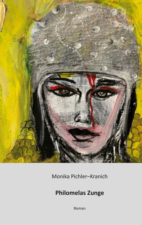 „Monika Pichler–Kranich, Philomelas Zunge, Roman.“ Eine bunte Illustration eines Gesichts mit Helm.