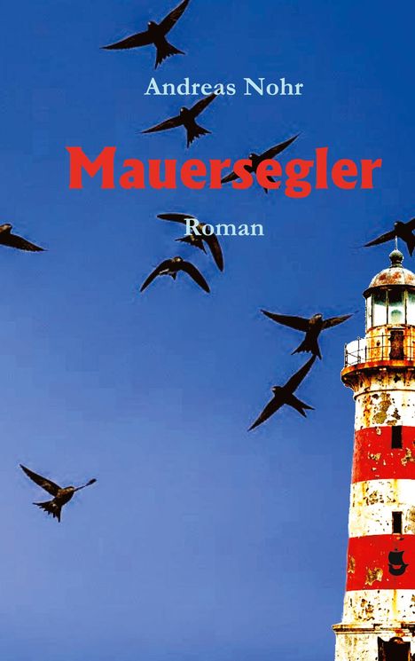 Text: "Andreas Nohr, Mauerseglers, Roman". Ein roter und weißer Leuchtturm, umgeben von fliegenden Vögeln vor blauem Himmel.
