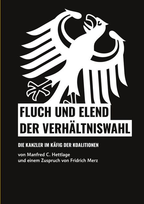 "Fluch und Elend der Verhältniswahl. Die Kanzler im Käfig der Koalitionen." Illustration: Weißer Adler auf schwarzem Hintergrund.