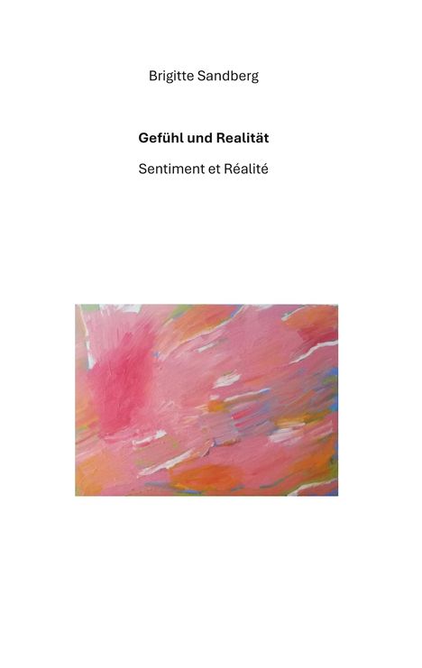Oben steht "Brigitte Sandberg", darunter "Gefühl und Realität", dann "Sentiment et Réalité". Unten eine bunte abstrakte Illustration.
