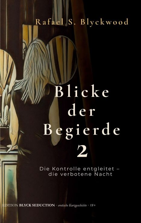 Titel: „Blicke der Begierde 2“. Darunter: „Die Kontrolle entgleitet – die verbotene Nacht“. Frau in einem eleganten Raum.