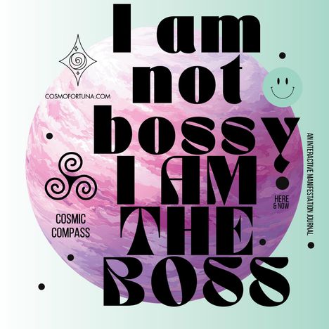 Großer, fetter Text: "I am not bossy, I am the boss!" Dahinter ein pinker Planet. Links oben ein spiralförmiges Symbol.