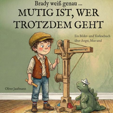 „Brady weiß genau ... MUTIG IST, WER TROTZDEM GEHT.“ Illustration: Junge mit Konstruktionsspielzeug und Dino mit Papierhut.