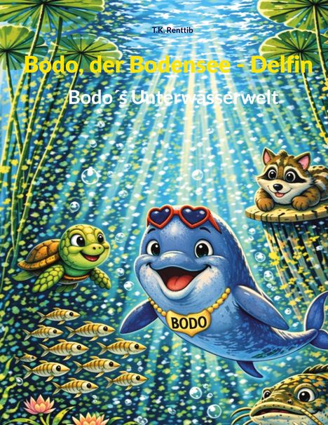Text: "Bodo, der Bodensee - Delfin", "Bodo´s Unterwasserwelt". Illustration eines lächelnden Delfins mit Freunden, Sonnenstrahlen, Pflanzen.