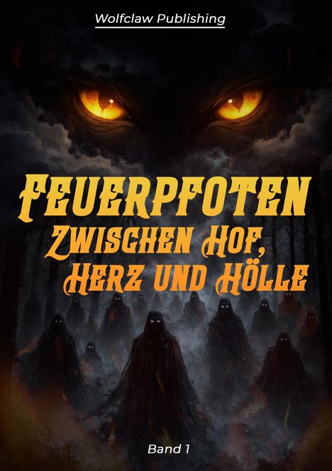 "Feuerpfoten: Zwischen Hof, Herz und Hölle, Band 1." Bedrohliche gelbe Augen über dunklen, unheimlichen Gestalten im Nebel.