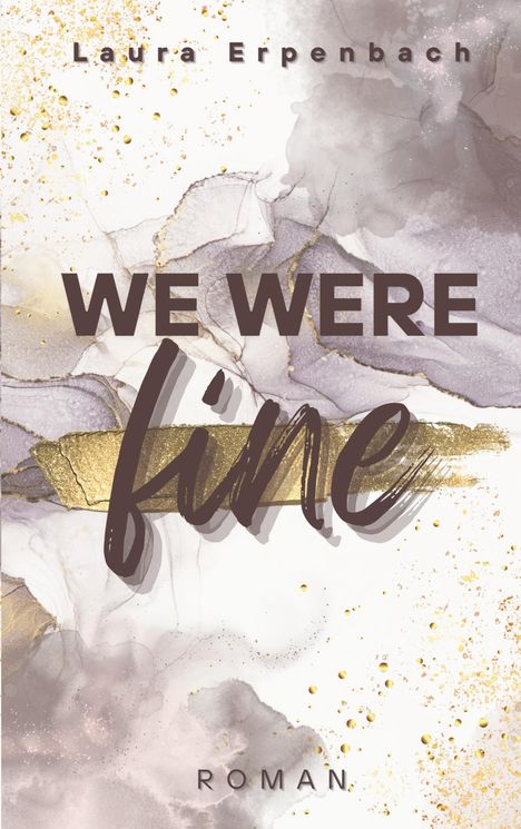 Text: "Laura Erpenbach", "WE WERE fine", "ROMAN". Illustrative, abstrakte Aquarelloptik mit Goldakzenten.