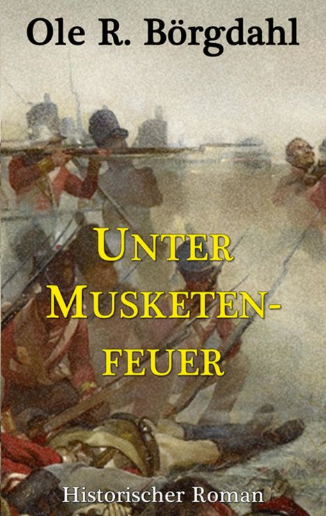„Unter Musketenfeuer“, Illustrationsgemälde von Soldaten mit Gewehren, Titel: Historischer Roman.