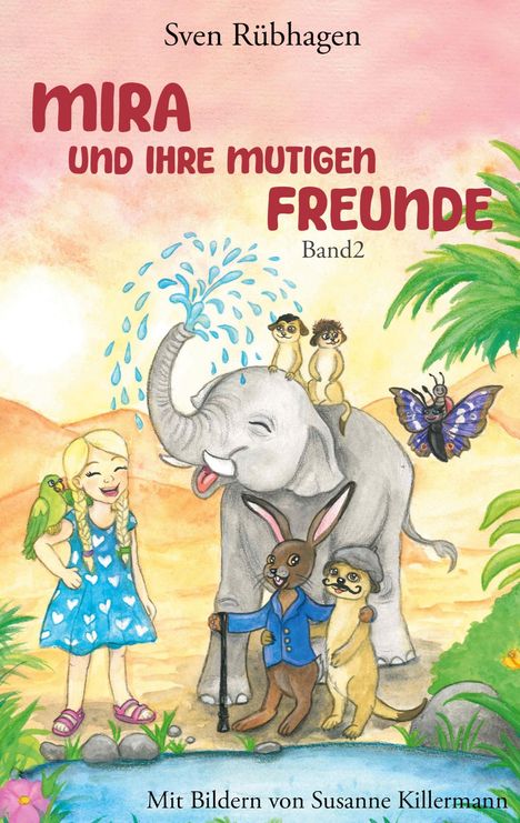 Titel: "Mira und ihre mutigen Freunde". Illustration: Ein Elefant mit Tieren, ein Mädchen mit Zöpfen und ein Papagei.