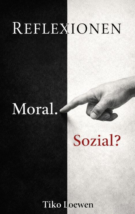 "Reflexionen. Moral. Sozial?" Hände berühren eine schwarz-weiße Teilung. Unten steht "Tiko Loewen".