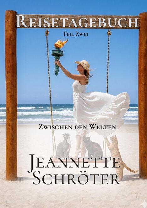 "Reisetagebuch Teil Zwei: Zwischen den Welten" Jeannette Schröter, Frau schwingt am Strand mit Fackel, Katzen drumherum.