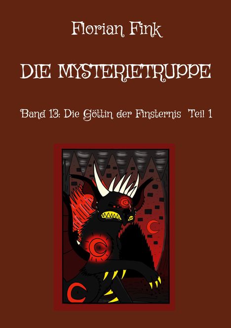 "Florian Fink: Die Mysterietruppe, Band 13: Die Göttin der Finsternis Teil 1." Eine Illustration eines dunklen, monsterhaften Wesens.