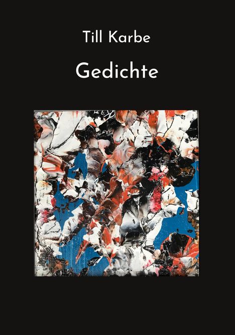 "Till Karbe Gedichte" steht über einem abstrakten Gemälde mit intensiven Farben und dramatischen Formen.