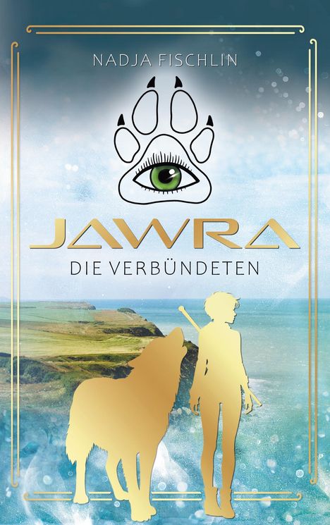 Text: "Nadja Fischlin, JAWRA, Die Verbündeten". Illustration mit goldenem Wolf, Person und einem grünen Auge in einer Tatze.
