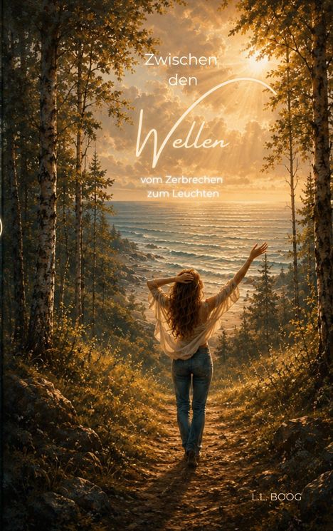 Text: "Zwischen den Wellen, vom Zerbrechen zum Leuchten". Illustration: Frau am Waldrand, Blick aufs Meer im Sonnenlicht.