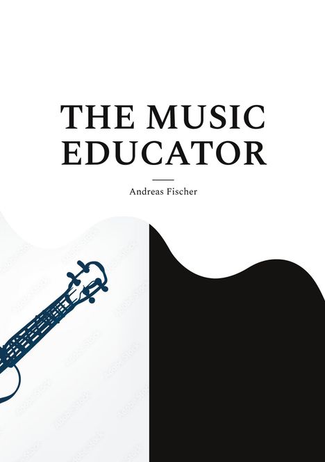 „THE MUSIC EDUCATOR“ steht groß, darunter „Andreas Fischer“. Links ist gezeichnet ein Teil einer Geige auf weißem Hintergrund.