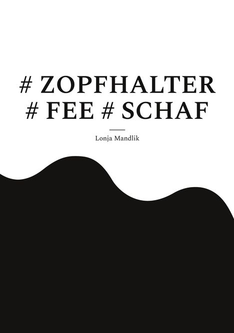 #ZOPFHALTER #FEE #SCHAF. Darunter "Lonja Mandlik". Schwarz-weiße Wellenform unten.