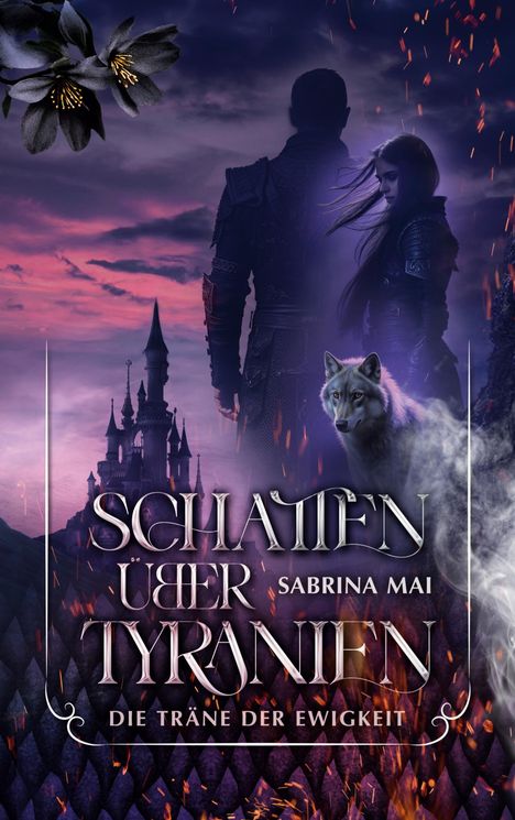 „Schatten über Tyranien“ von Sabrina Mai. Zwei Gestalten, Wolf, Burg, dramatischer Himmel, Blumen in dunklen Farben.