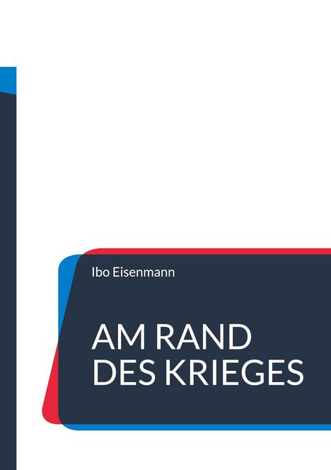 Text: "Ibo Eisenmann, AM RAND DES KRIEGES". Design mit blau-roten Rechtecken auf weißem Hintergrund.