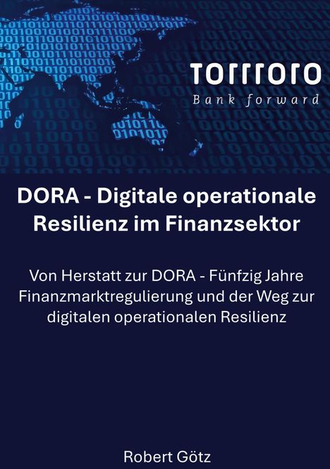 "DORA - Digitale operationale Resilienz im Finanzsektor. Von Herstatt zur DORA... Robert Götz." Hintergrund mit Binärcode.