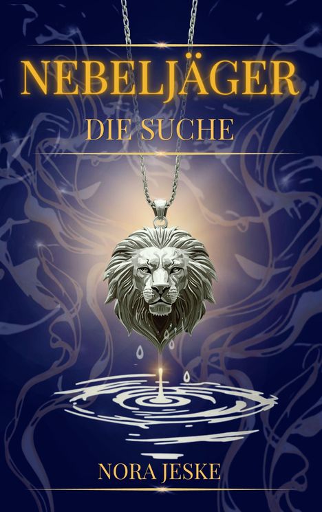 „NEBELJÄGER DIE SUCHE“ und „NORA JESKE“ in goldener Schrift. Ein Löwenkopf-Amulett über Wasser, das von einer Kette hängt.