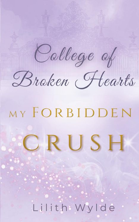 „College of Broken Hearts“, „My Forbidden Crush“, Lilith Wylde. Lila Hintergrund mit dekorativem Tor.
