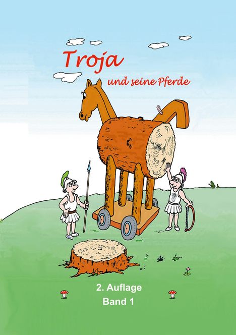„Troja und seine Pferde“, „2. Auflage Band 1“. Illustration: Ein hölzernes Pferd auf Rädern mit zwei Soldaten.