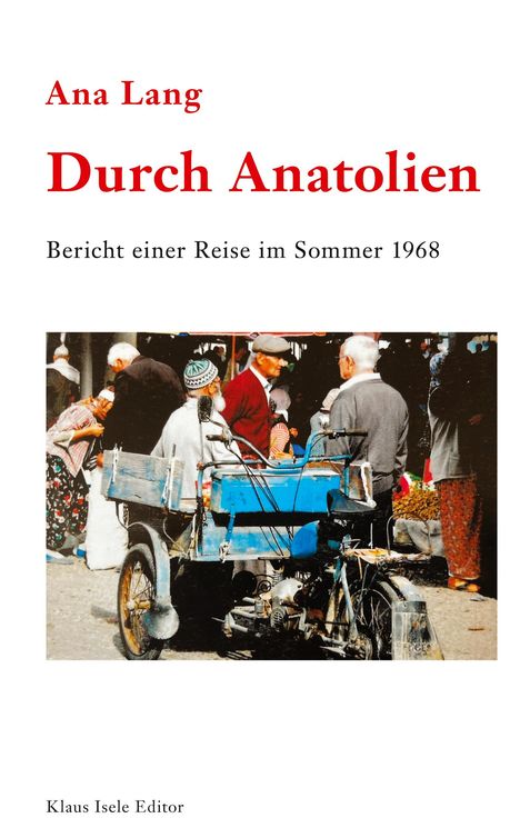 Titel: "Ana Lang - Durch Anatolien: Bericht einer Reise im Sommer 1968." Unten ist ein Marktszene-Bild.