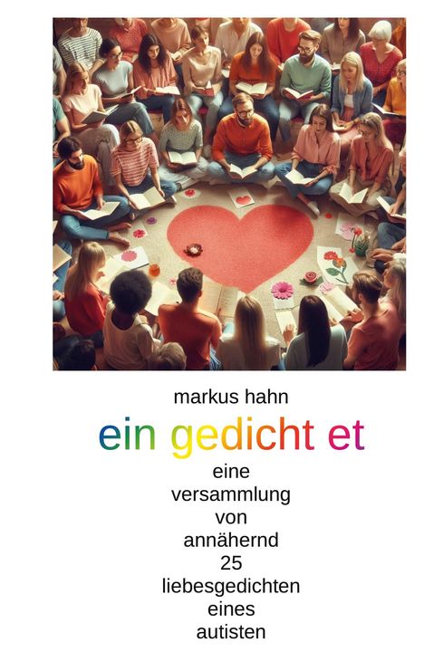 markus hahn ein gedicht et eine versammlung von annähernd 25 liebesgedichten eines autisten. Menschen sitzen im Kreis.