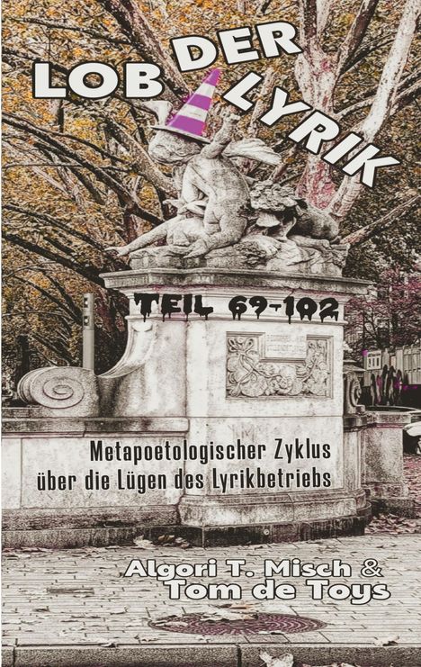 "Lob der Lyrik", "Teil 69-102", "Metapoetologischer Zyklus über die Lügen des Lyrikbetriebs". Statue, Herbstfarben.