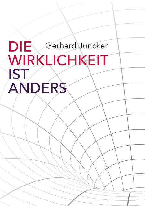 Buchtitel: „Die Wirklichkeit ist anders“ von Gerhard Juncker. Ein Gittermuster mit perspektivischer Verzerrung.
