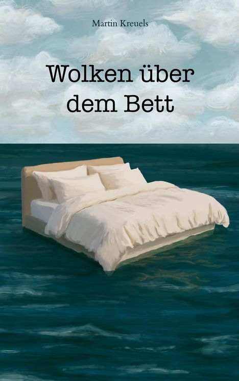 Text: "Wolken über dem Bett", "Martin Kreuels". Illustration: Ein Bett schwebt auf Wasser mit Wolken im Hintergrund.