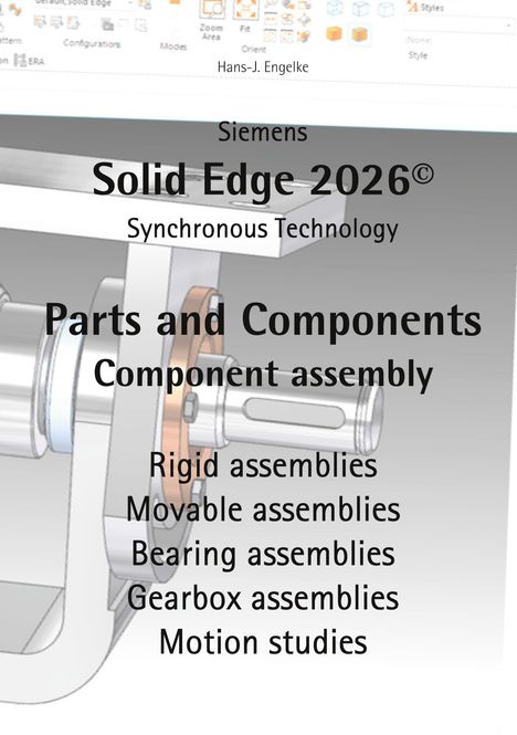 Text: "Hans-J. Engelke, Siemens, Solid Edge 2026, Synchronous Technology, Parts and Components, Component assembly, Rigid assemblies, Movable assemblies, Bearing assemblies, Gearbox assemblies, Motion studies." Im Hintergrund technische Zeichnung.