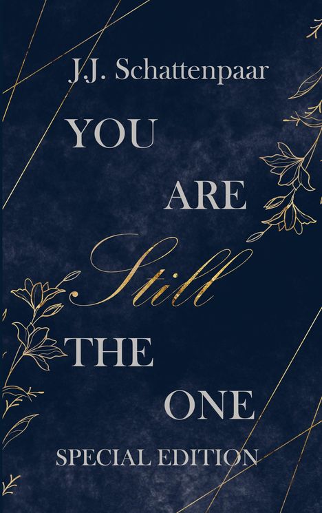 Text: "J.J. Schattenpaar YOU ARE Still THE ONE SPECIAL EDITION".  
Elegantes Design mit goldenen Linien und floralen Motiven.