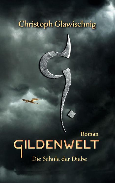 „Christoph Glawischnig“, „Gildenwelt“, „Die Schule der Diebe“. Ein Drache fliegt vor stürmischer Wolkenkulisse.