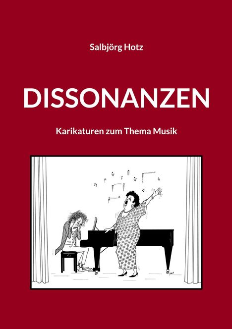 "Salbjörg Hotz, DISSONANZEN, Karikaturen zum Thema Musik." Eine Illustration zeigt eine Sängerin und einen genervten Pianisten.