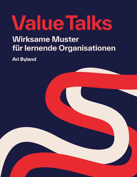 "Value Talks: Wirksame Muster für lernende Organisationen" von Ari Byland. Abstrakte rote und weiße Wellen auf dunkelblauem Hintergrund.