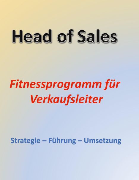 „Head of Sales“, „Fitnessprogramm für Verkaufsleiter“, „Strategie – Führung – Umsetzung“. Hintergrund in sanften Farben.