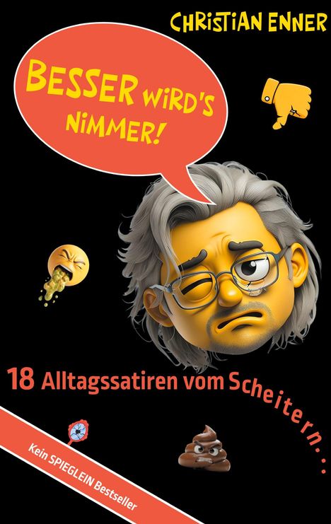 "BESSER wird’s NIMMER! 18 Alltagssatiren vom Scheitern. Illustration mit einem gelben, enttäuschten Emoji."