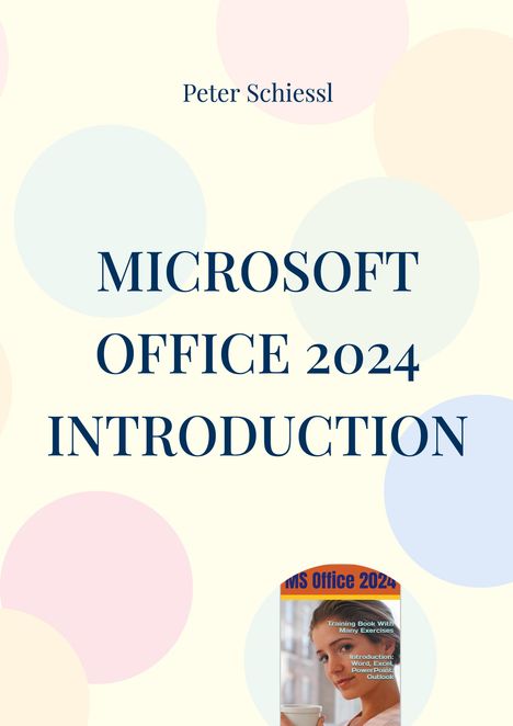 Text: Peter Schiessl, MICROSOFT OFFICE 2024 INTRODUCTION. Pastellfarbener Hintergrund mit Kreisen. Cover eines Buches.
