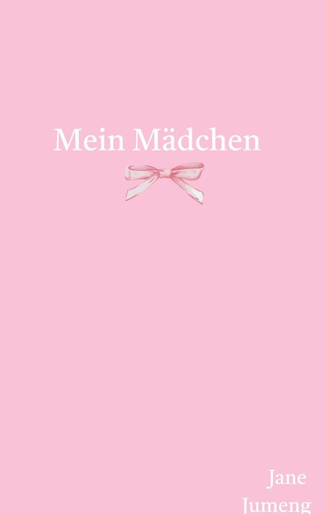 „Mein Mädchen“ und „Jane Jumeng“ auf rosa Hintergrund mit Abbildung einer rosa Schleife.