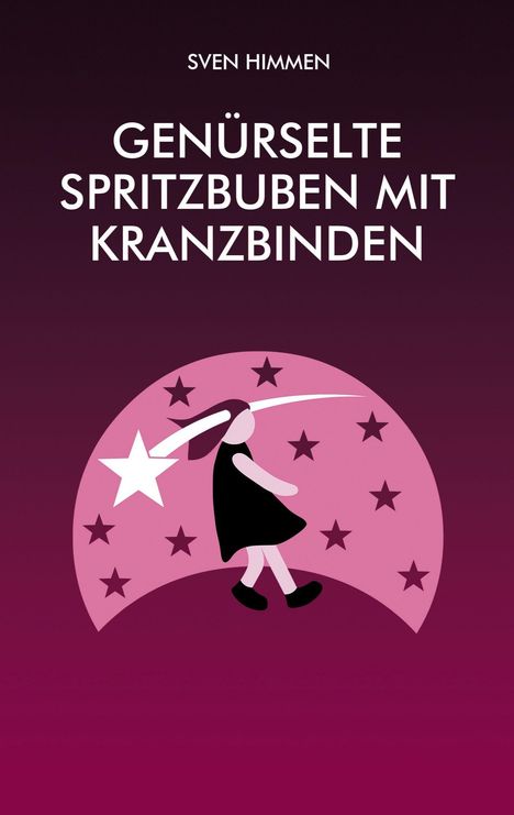 Text: "SVEN HIMMEN" und "GENÜRSELTE SPRITZBUBEN MIT KRANZBINDEN". Illustration: Kind mit Stern und Kreisen auf rosa Hintergrund.