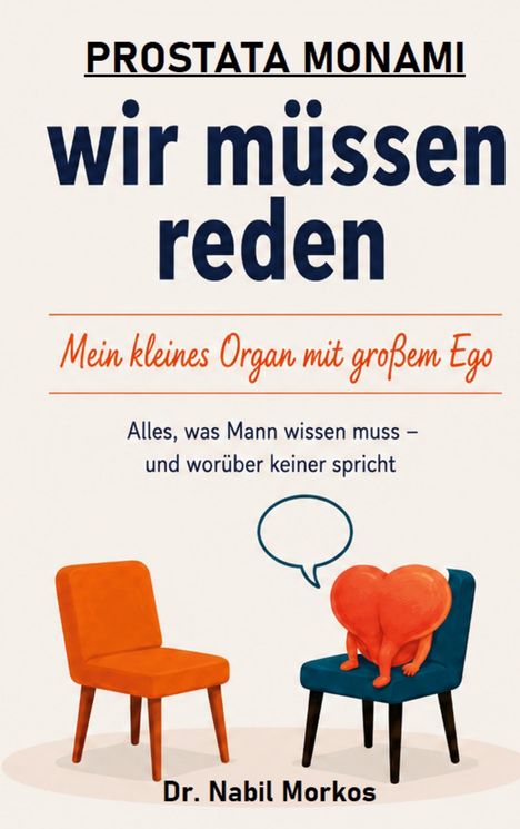 PROSTATA MONAMI

wir müssen reden

Mein kleines Organ mit großem Ego

Alles, was Mann wissen muss – und worüber keiner spricht

Illustration: Zwei Stühle, einer mit Organ.