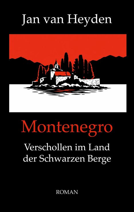 "Jan van Heyden. Montenegro. Verschollen im Land der Schwarzen Berge. ROMAN." Illustration: Insel mit Kirche und Bäumen, roter Himmel.